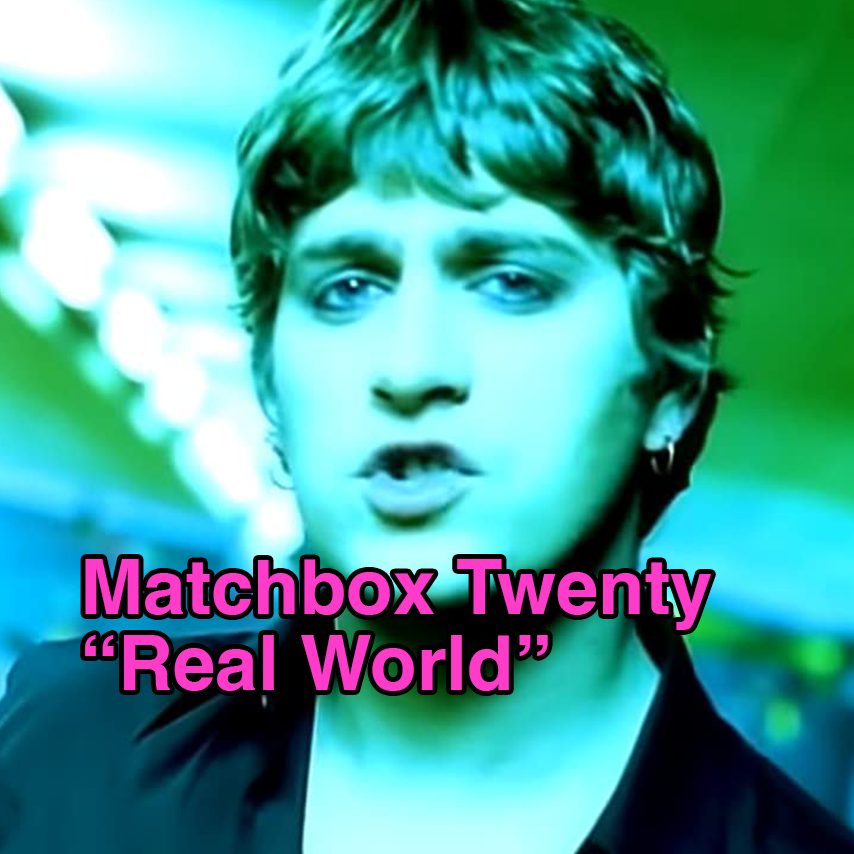 "Real World" - Matchbox Twenty