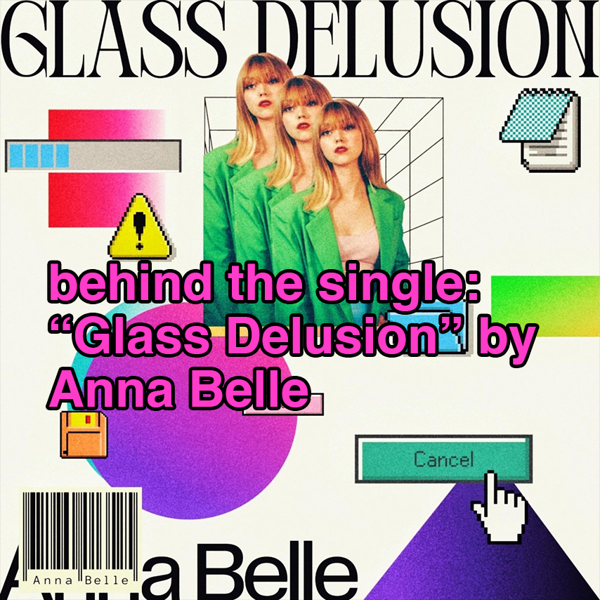 behind the single: "Glass Delusion" by Anna Belle