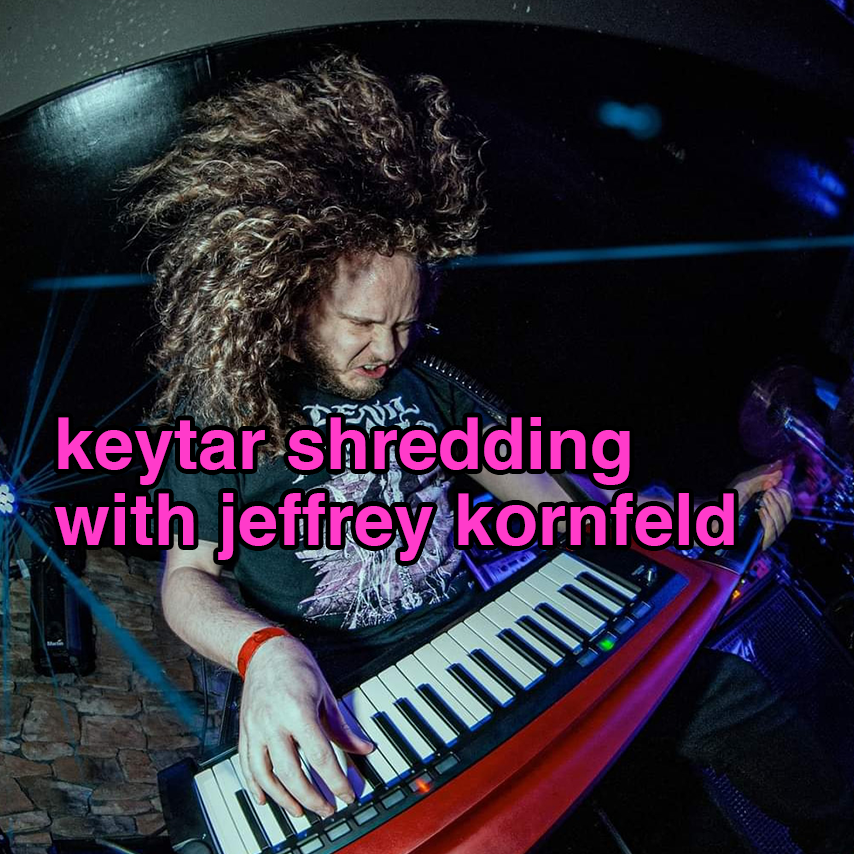 an interview with keytar Shredder Jeffrey Kornfeld