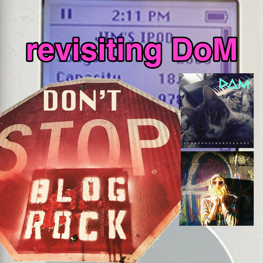 don't stop blog rock: revisiting the music of DoM