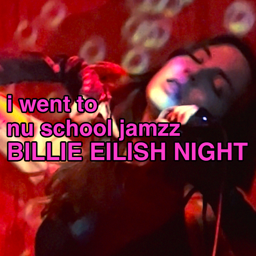 a night of jazzy billie eilish covers at Nu School Jamzz