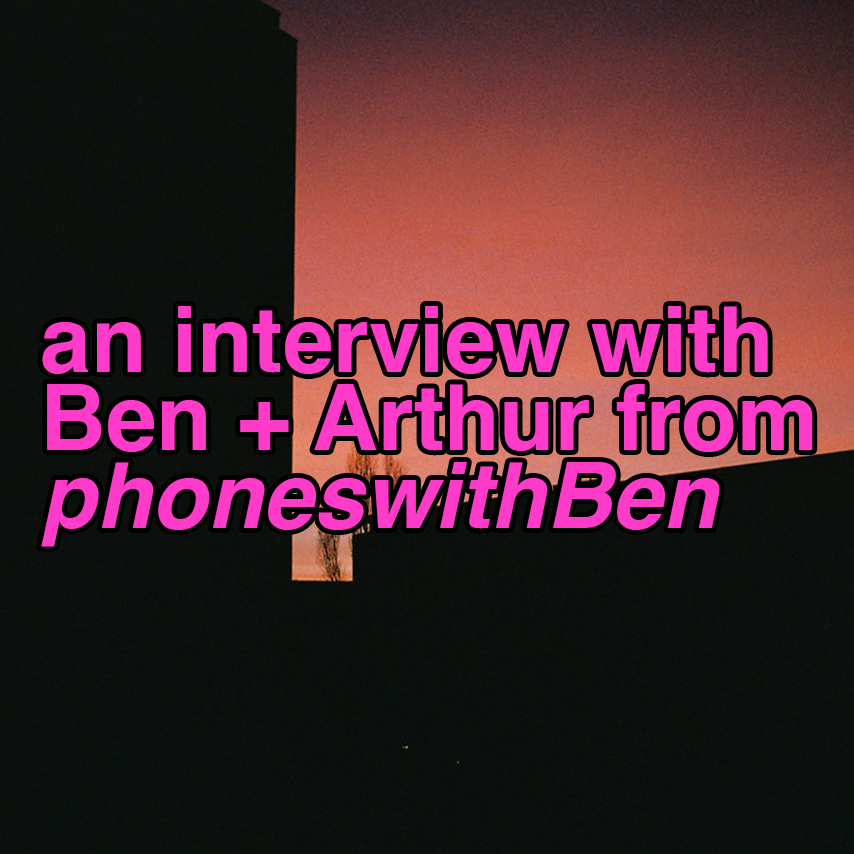 an interview with phoneswithBEN (Ben Sooy and Arthur Alligood)