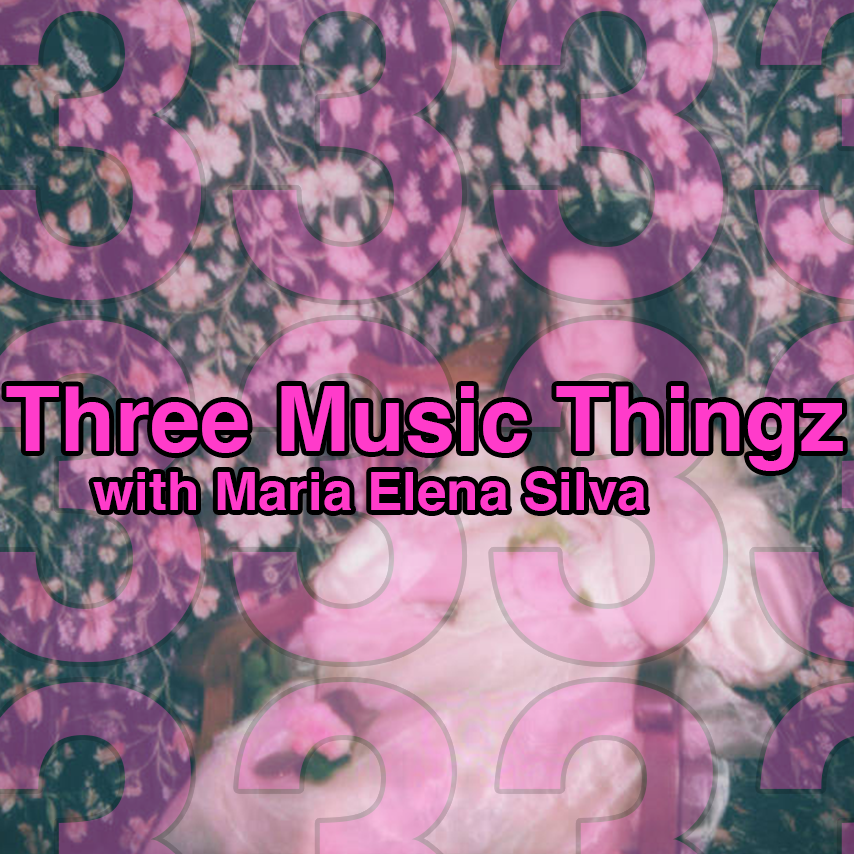 Three Music Thingz with Maria Elena Silva