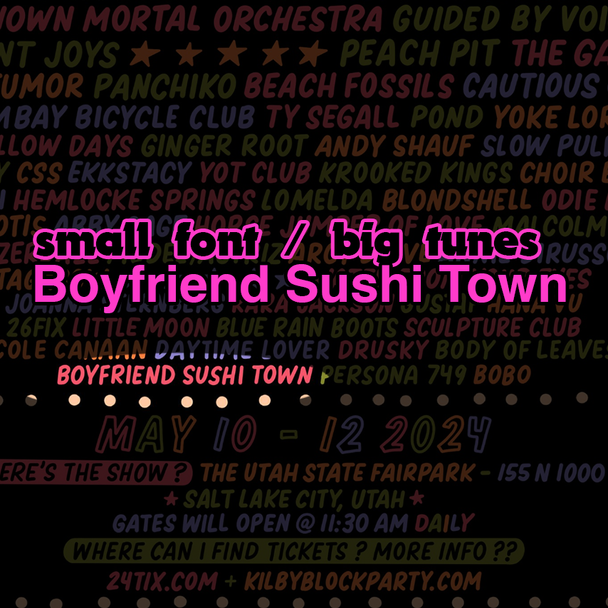 SMALL FONT / BIG TUNES: Boyfriend Sushi Town (@ Kilby Block Party)