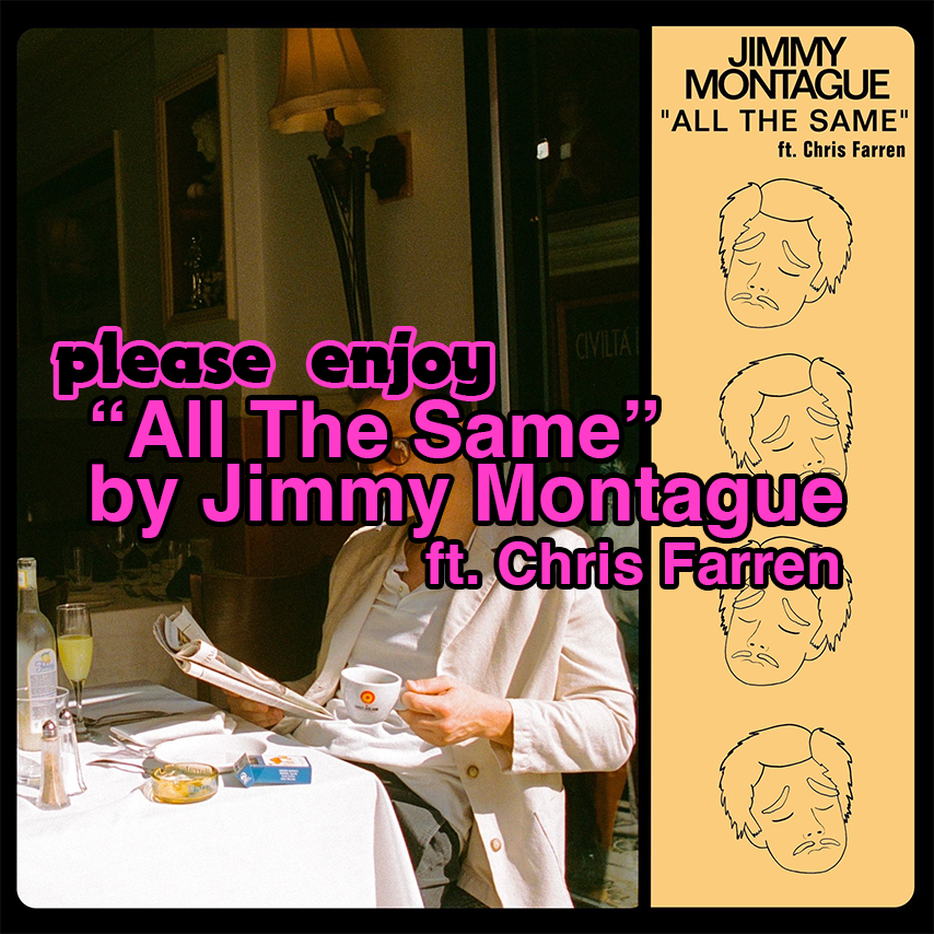 please enjoy: "All The Same" by Jimmy Montague Ft. Chris Farren