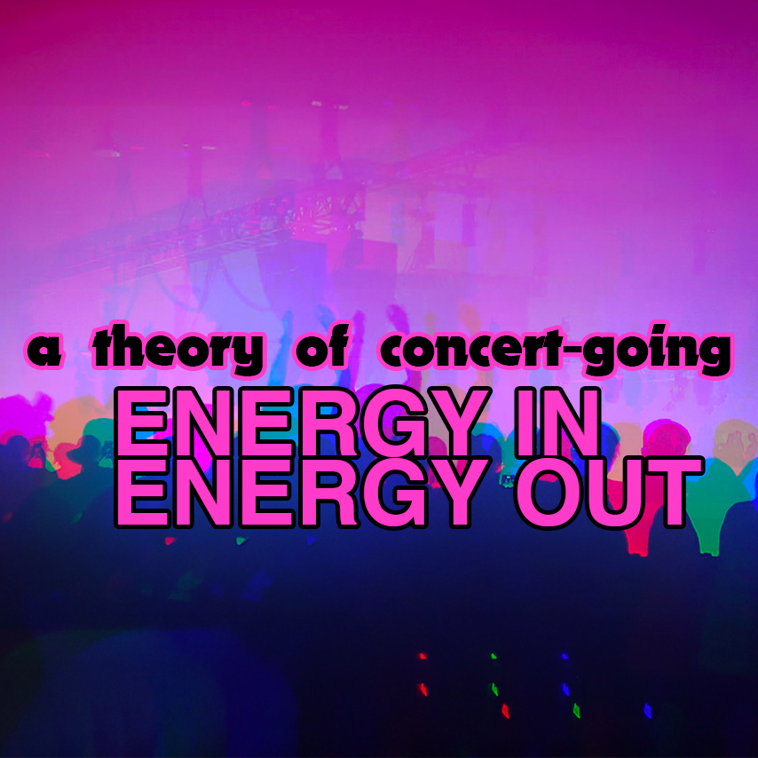 ENERGY IN / ENERGY OUT at the live show, baby