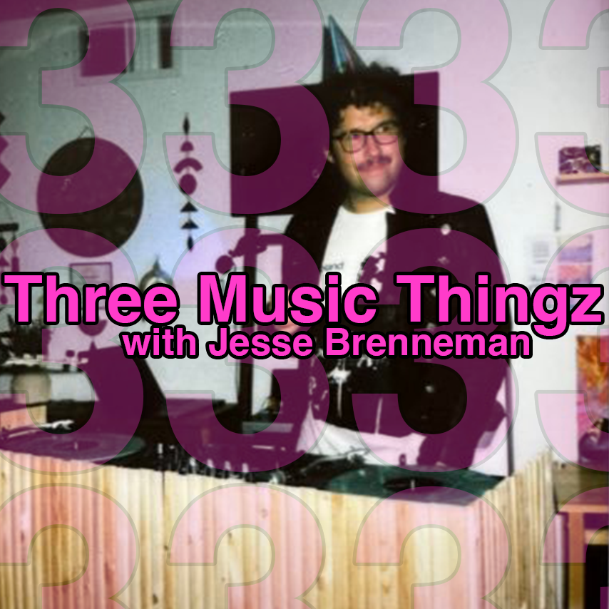 Three Music Thingz with Jesse Brenneman