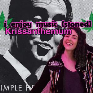Krissanthemum likes “name one thing in this photo” music