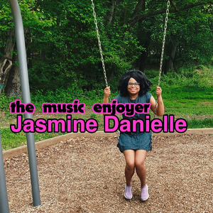 The Music Enjoyer: Jasmine Danielle
