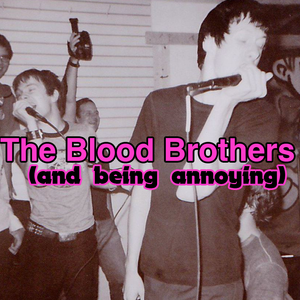 you must become, yourself, annoying: revisiting the music of The Blood Brothers