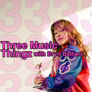 Three Music Thingz with Bryn Battani